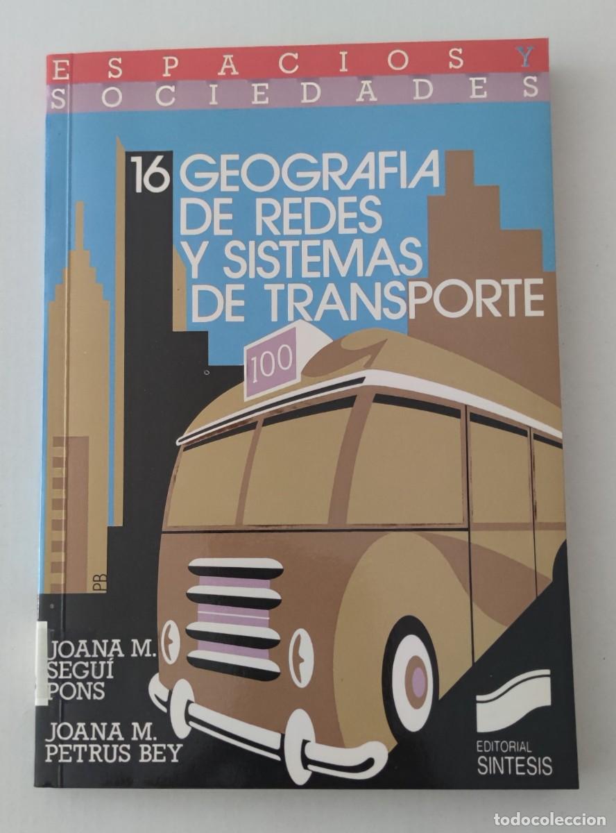 Libros de segunda mano: GEOGRAFIA DE REDES Y SISTEMAS DE TRANSPORTE - ESPACIOS Y SOCIEDADES N&ordm; 16