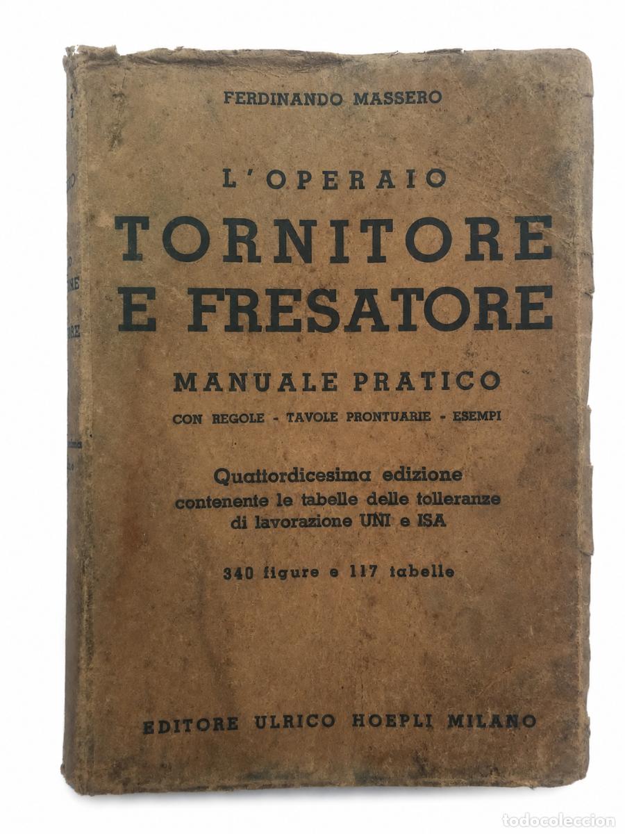 Libros de segunda mano: FERDINANDO MASSERO &ndash; MANUALE PRATICO PER L&rsquo;OPERAIO TORNITORE E FRESATORE &ndash; ULRICO HOEPLI &ndash;LM