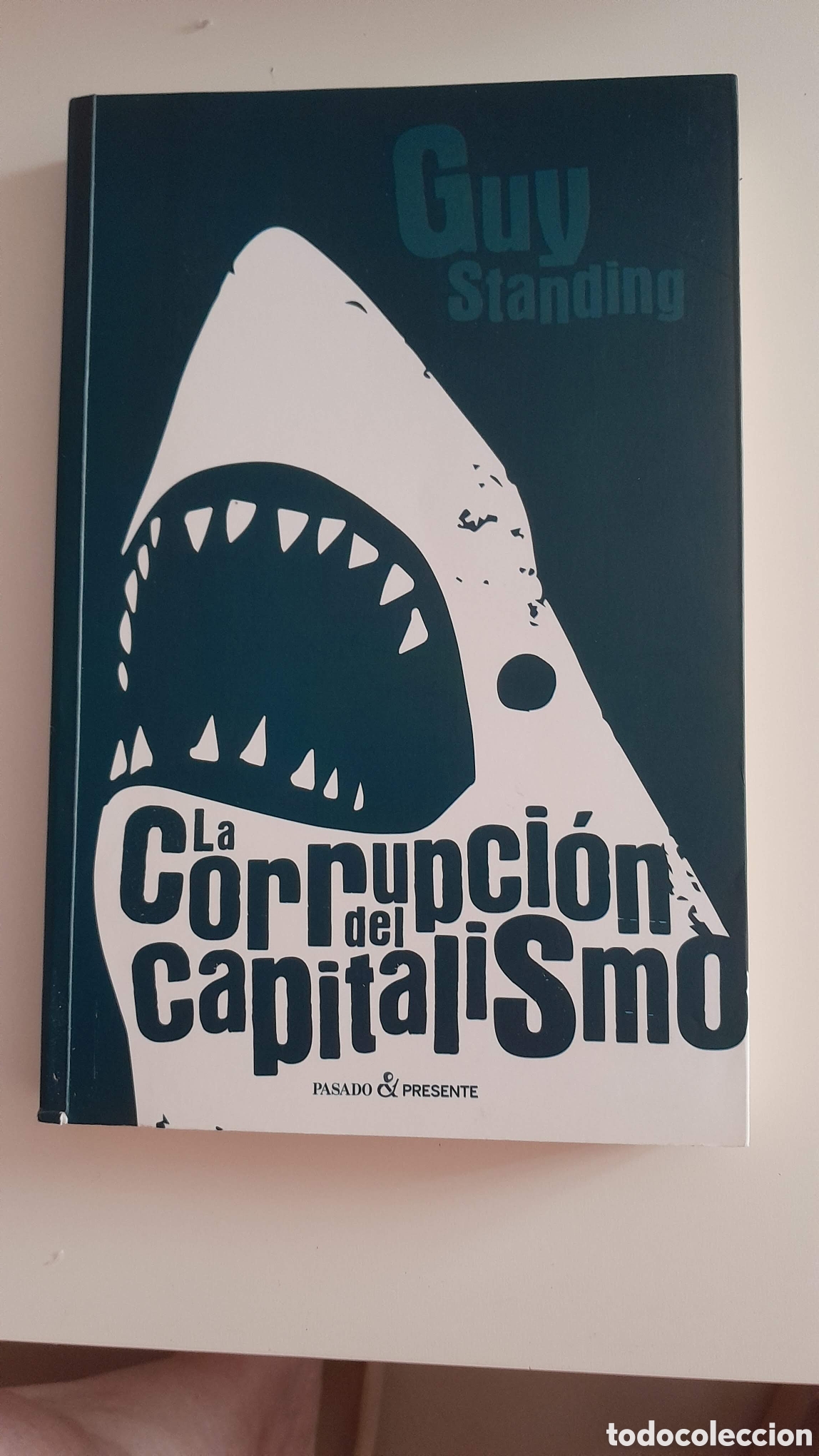 Libros de segunda mano: LA CORRUPCION DEL CAPITALISMO. GUY STANDING. PASADO Y PRESENTE