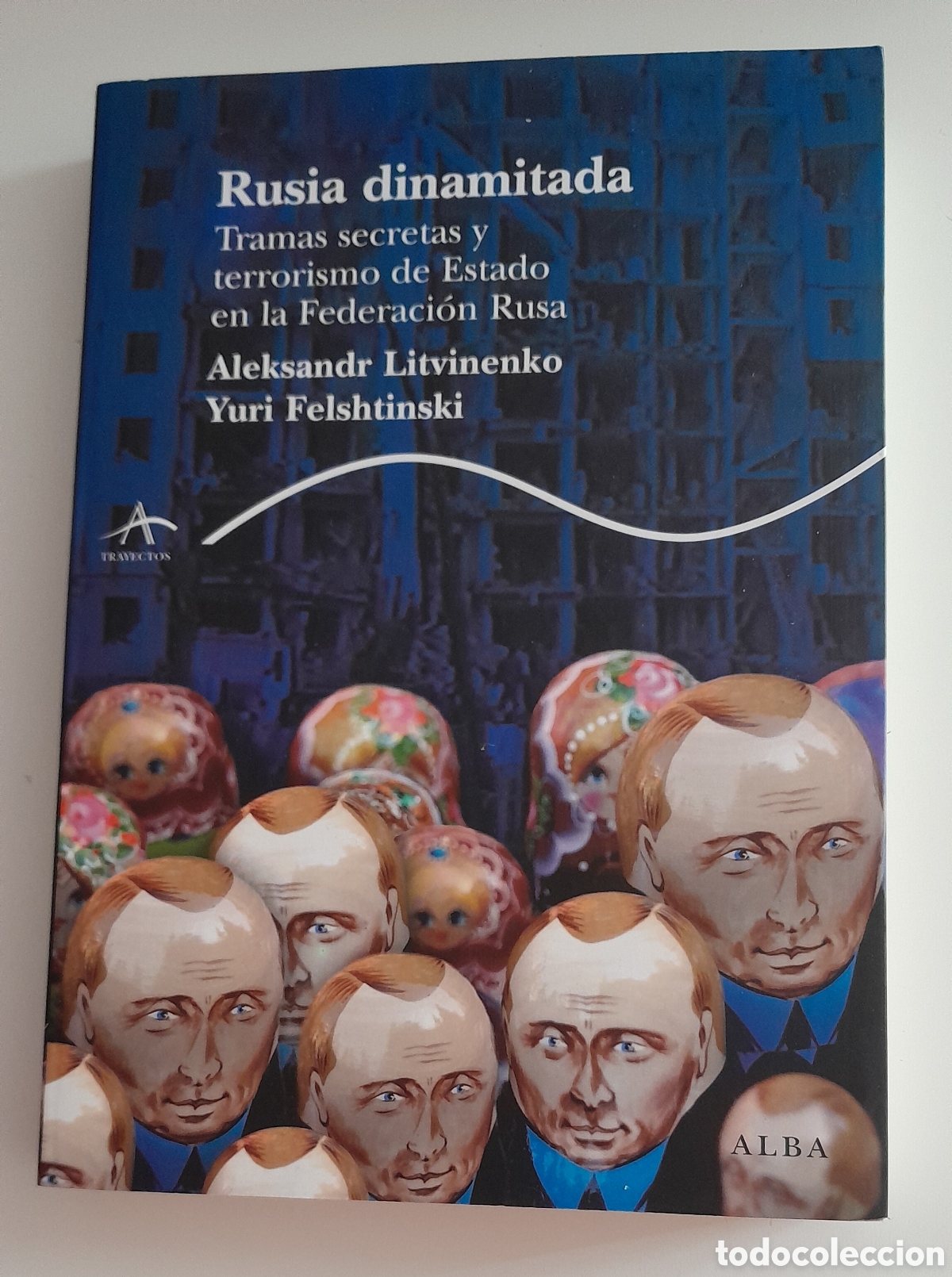 Libros de segunda mano: RUSIA DINAMITADA. ALEKSANDR LITVINENKO Y YURI FELSHTINSKI. ALBA