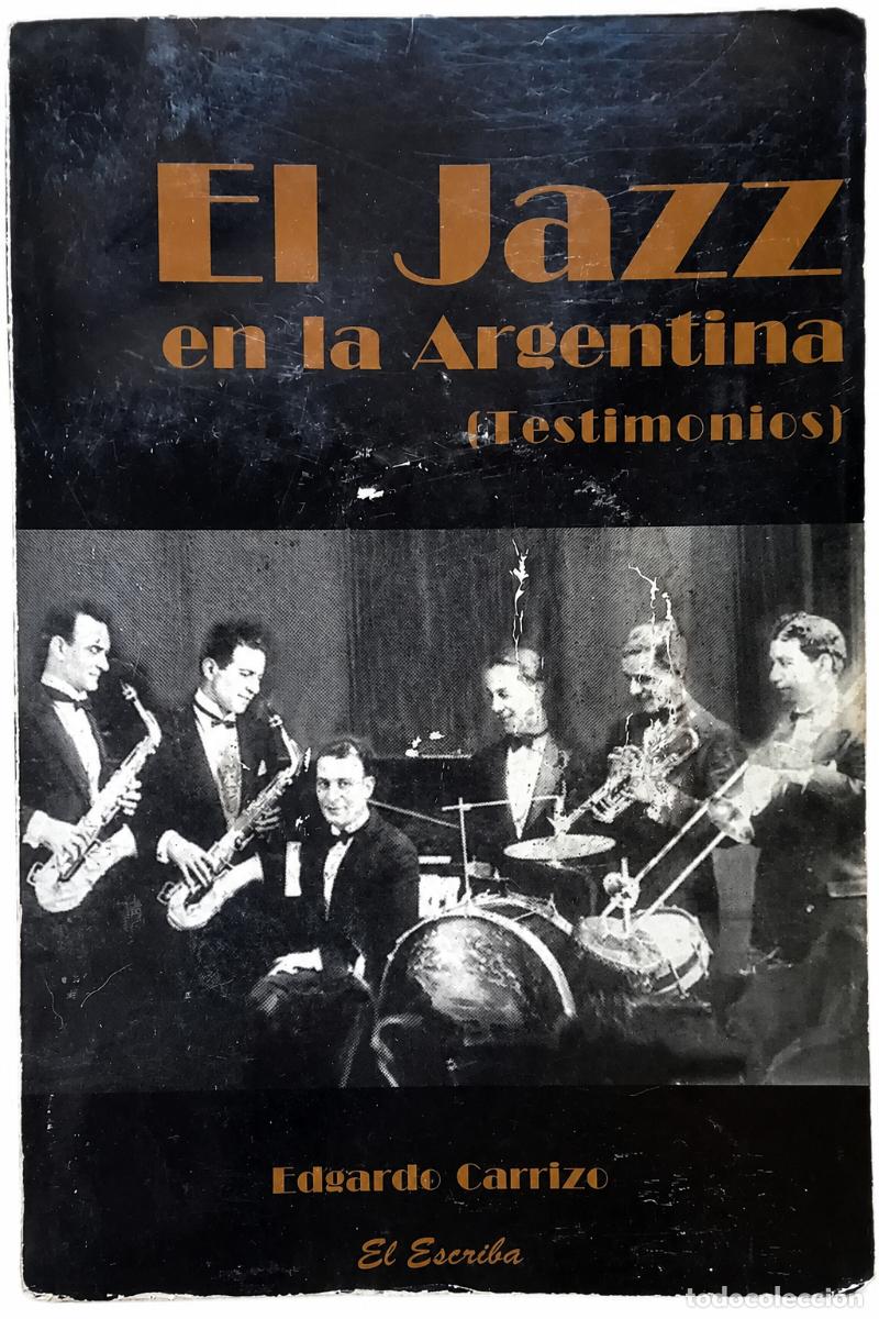 Libros de segunda mano: EDGARDO CARRIZO &ndash; EL JAZZ EN LA ARGENTINA (TESTIMONIOS) &ndash; EL ESCRIBA LM