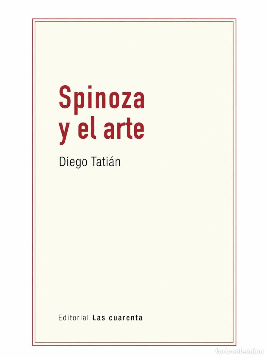 Libros de segunda mano: DIEGO TATI&Aacute;N &ndash; SPINOZA Y EL ARTE &ndash; LAS CUARENTA &ndash; 2022 LM