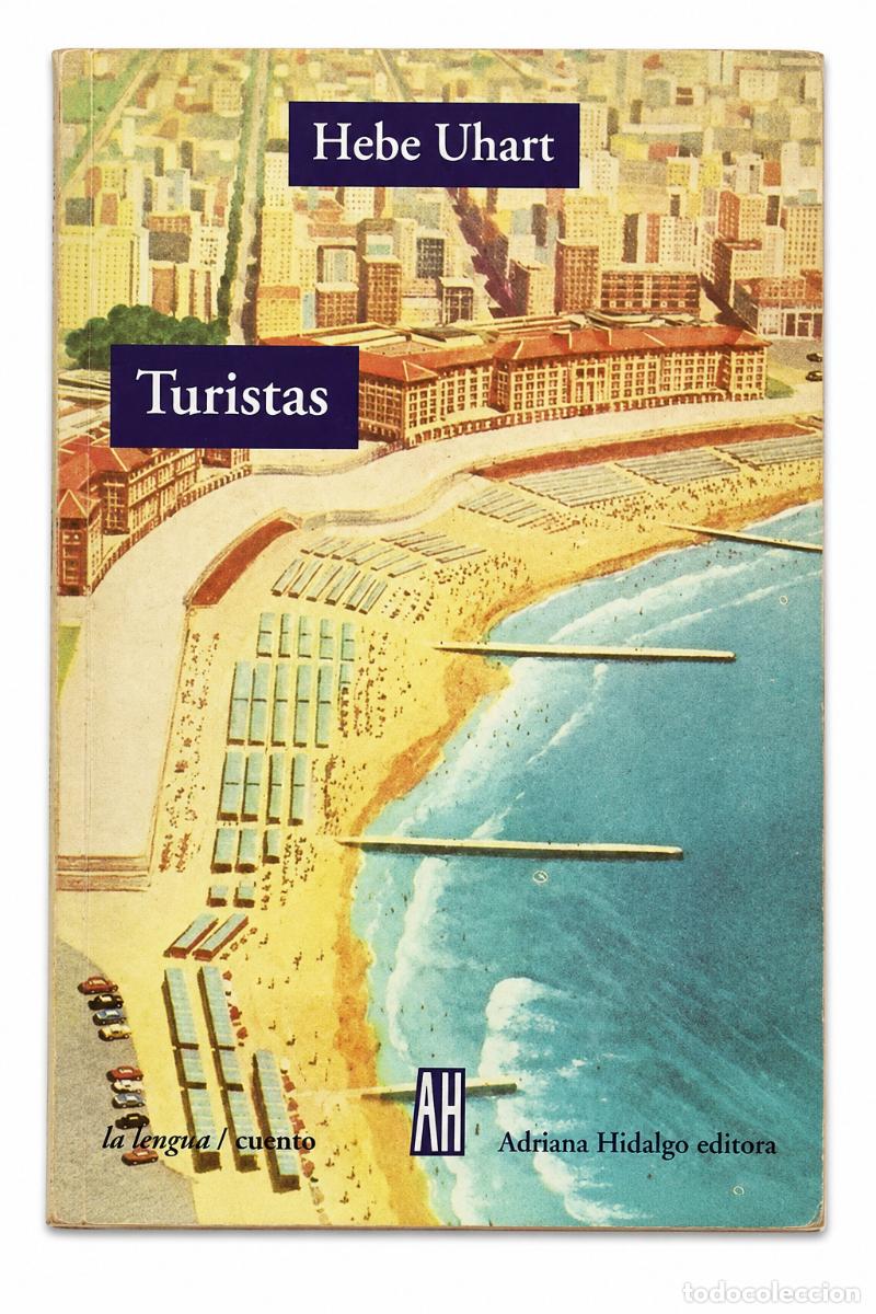 Libros de segunda mano: HEBE UHART &ndash; TURISTAS &ndash; ADRIANA HIDALGO EDITORA &ndash; 2008 LM