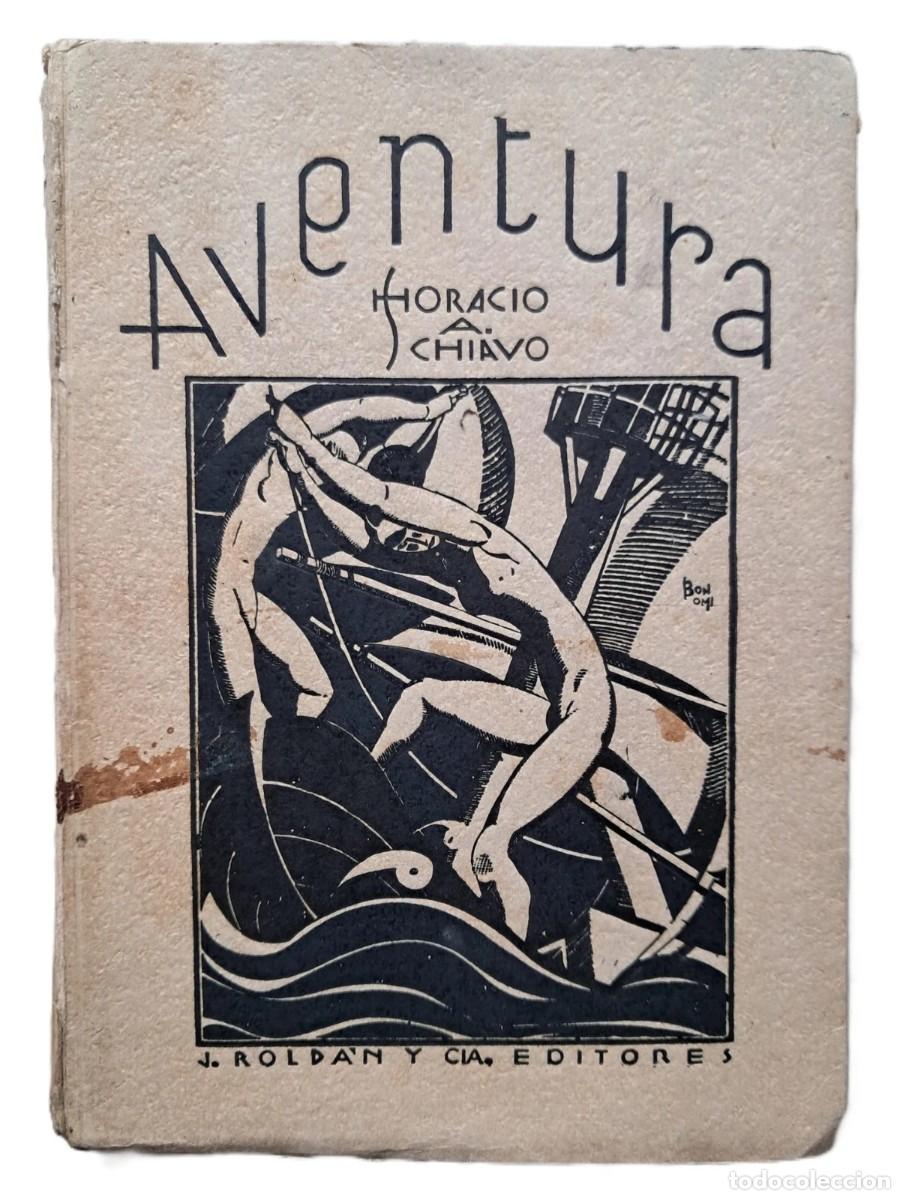 Libros de segunda mano: Schiavo, Horacio - Aventura - Jos&eacute; Bonomi - Primera Edici&oacute;n - (1927) - FIRMADO