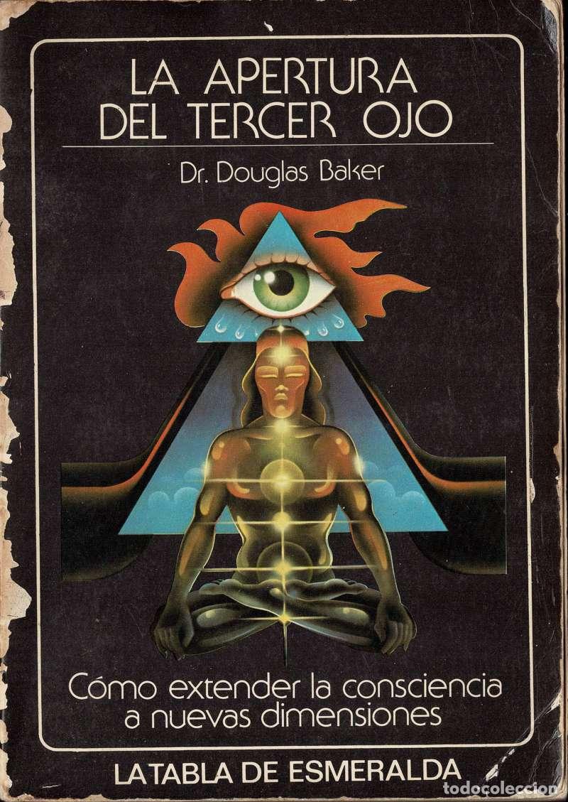 Libros de segunda mano: La apertura del Tercer Ojo. C&oacute;mo extender la consciencia a nuevas dimensiones - Douglas Baker