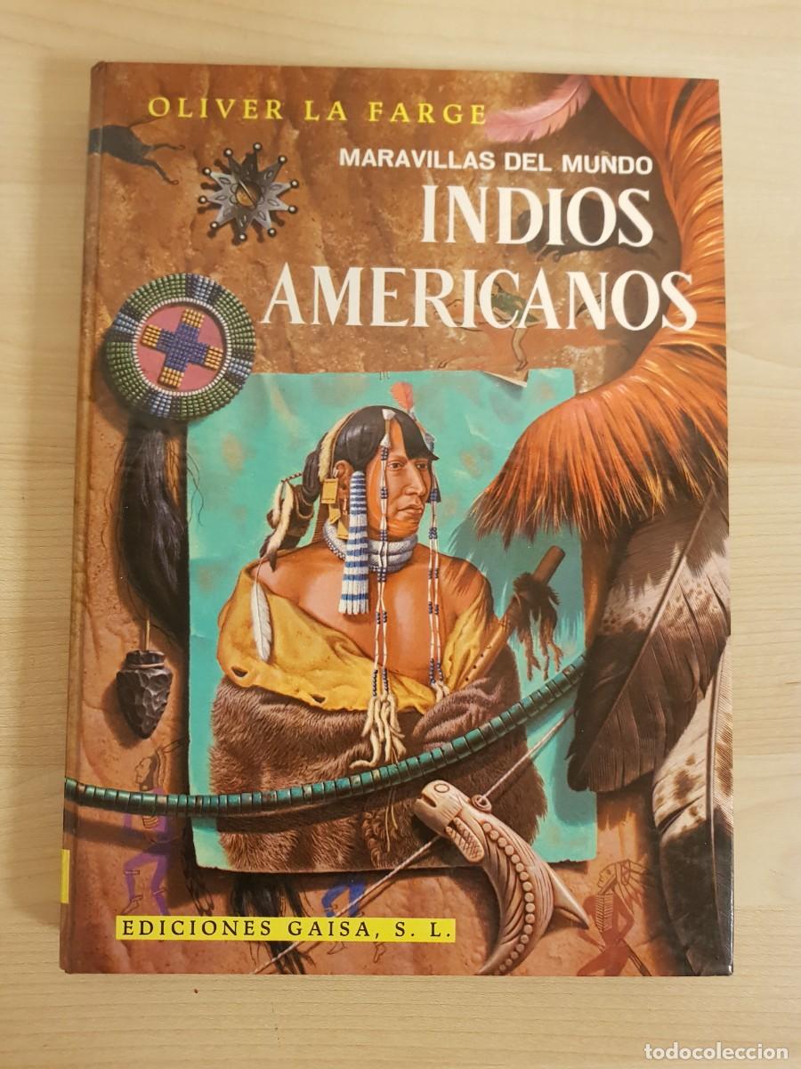 Libros de segunda mano: Maravillas del Mundo Indios Americanos Oliver La Farge Ediciones Gaisa Primera Ed 1968
