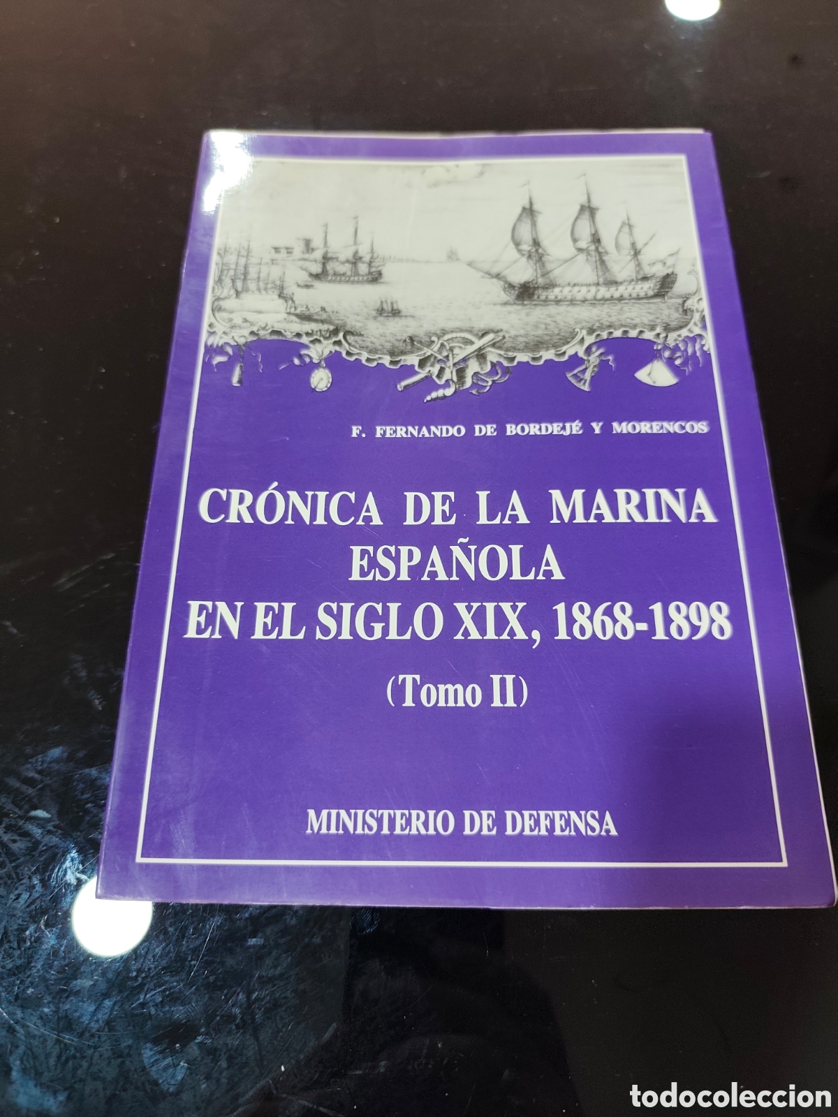 Libros de segunda mano: Cr&oacute;nica de la Marina Espa&ntilde;ola en el siglo XXI, 1868-1898 (Tomo II) F. Fernando de Bordej&eacute; y Morencos