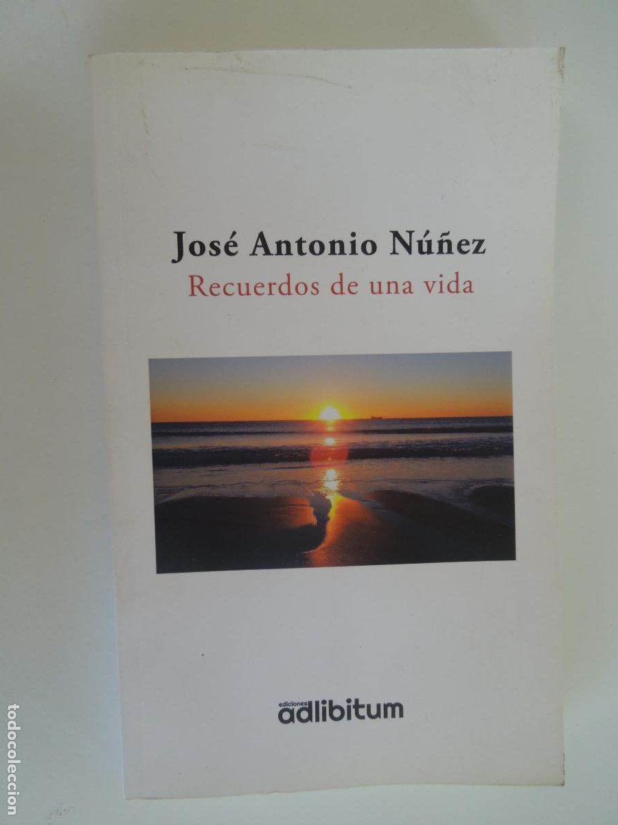 Libros de segunda mano: RECUERDOS DE UNA VIDA - JOSE ANTONIO NU&Ntilde;EZ - ADLIBITUM - 1&ordf; ED 2015 ANANTES