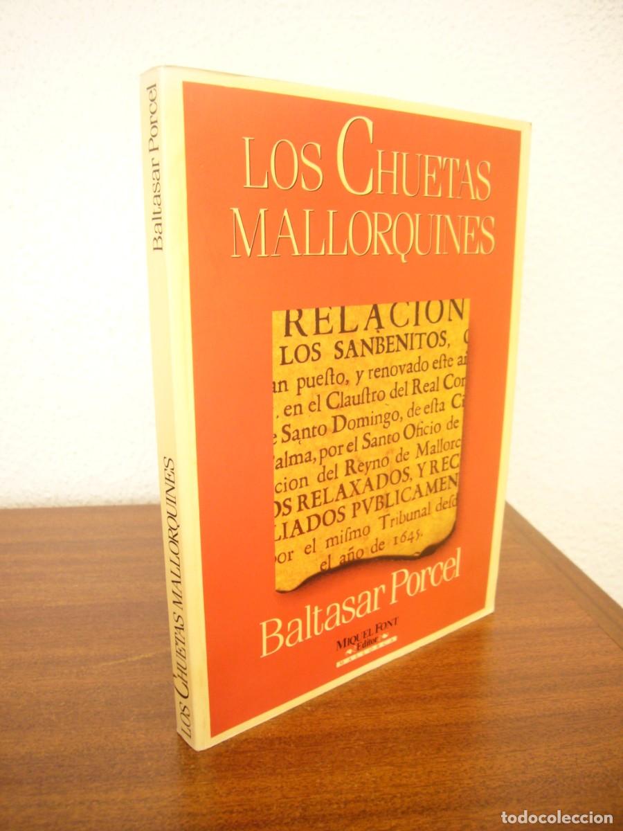 Libros de segunda mano: BALTASAR PORCEL: LOS CHUETAS MALLORQUINES (MIQUEL FONT, 1991) EXCELENTE ESTADO