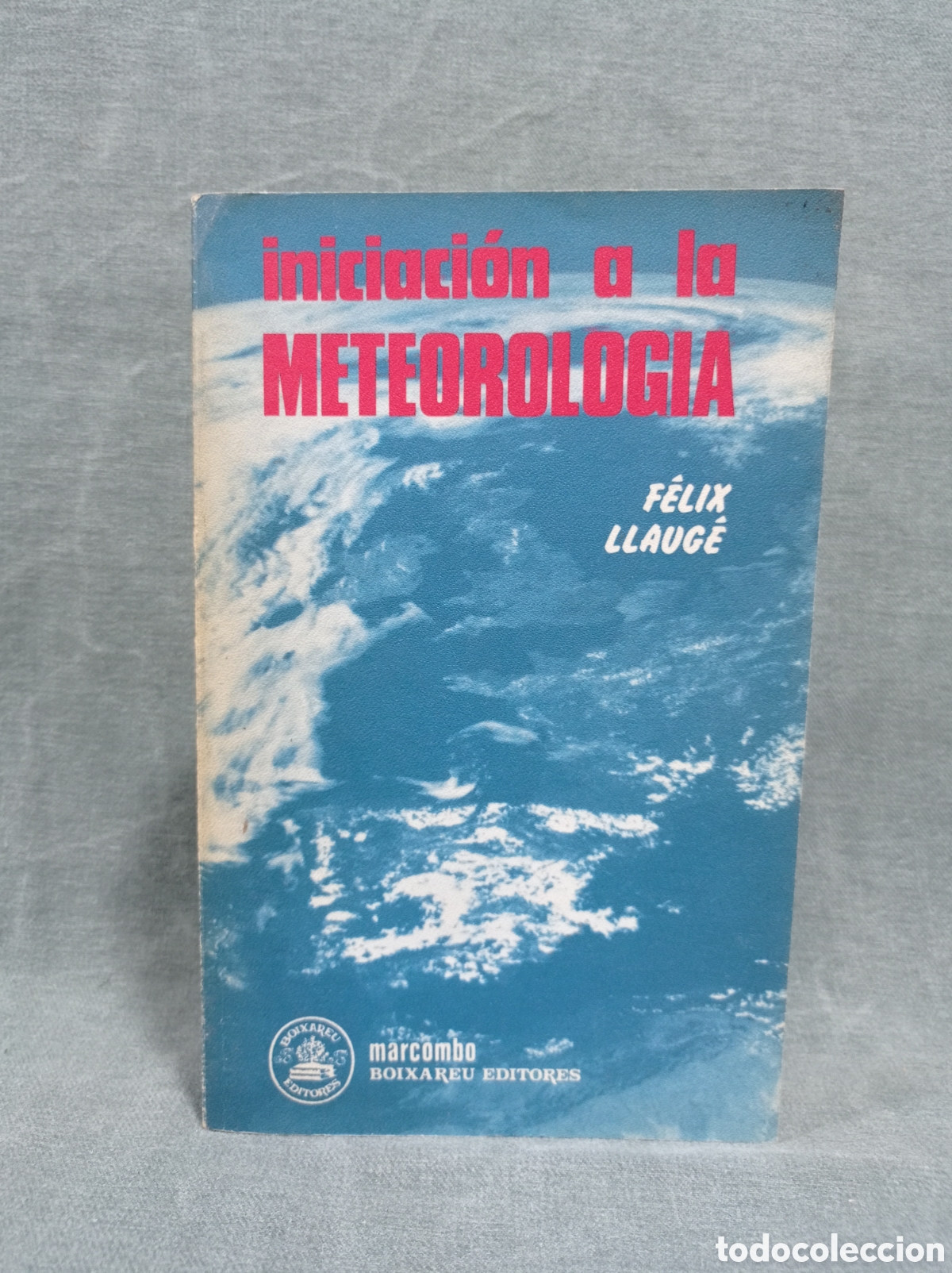 Libros de segunda mano: INICIACI&Oacute;N A LA METEOROLOG&Iacute;A - F&Eacute;LIX LLAUG&Eacute; - ED. BOIXAREU