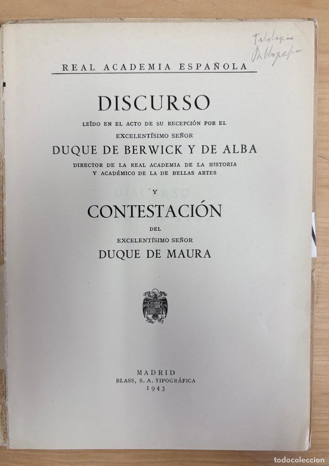 Libros de segunda mano: DISCURSO LE&Iacute;DO EN EL ACTO DE SU RECEPCI&Oacute;N POR EL EXC. DUQUE DE BERWICK Y DE ALBA... 1943