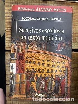 Libros de segunda mano: Sucesivos escolios a un texto implicito TRSAGomez Davila, Nicolas Idioma: Espa&ntilde;ol