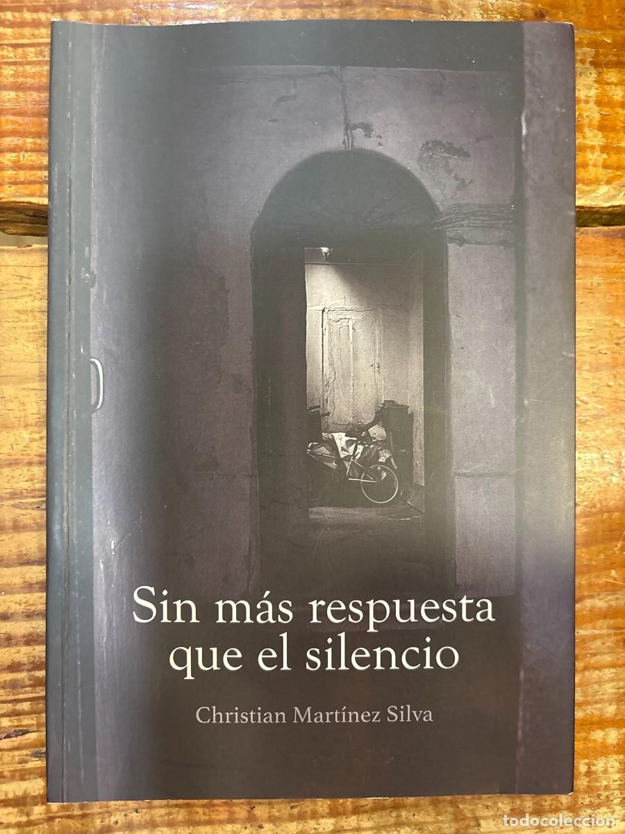 Libros de segunda mano: Sin m&aacute;s respuesta que el silencio (Novela) (Spanish Edition)Silva, Christian Mart&iacute;nez Idioma: Espa&ntilde;