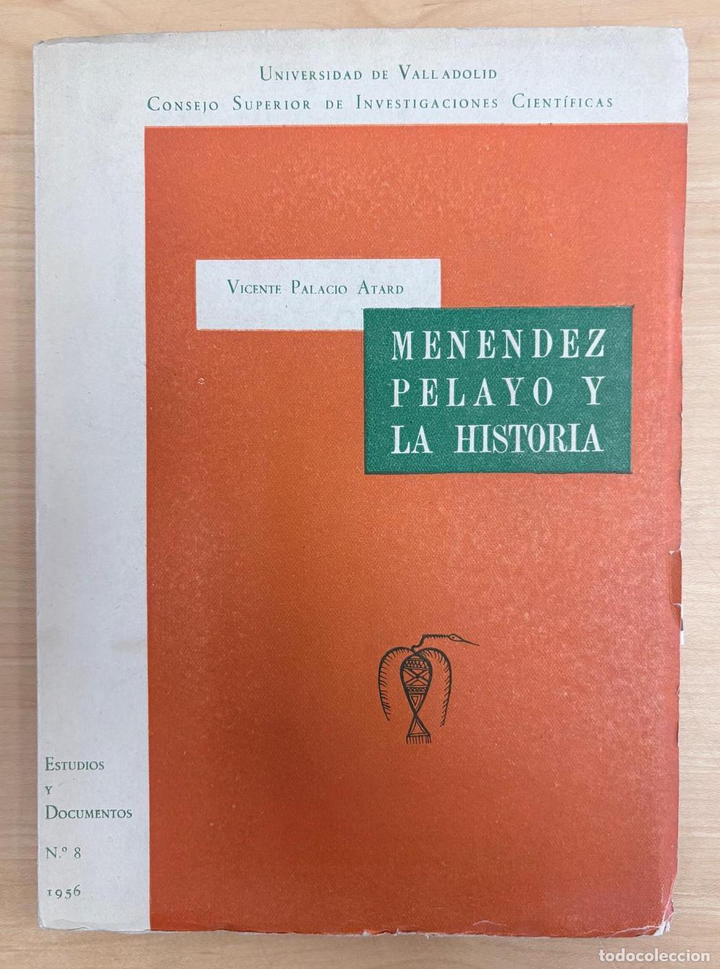 Libros de segunda mano: MEN&Eacute;NDEZ PELAYO Y LA HISTORIA DE ESPA&Ntilde;A. VICENTE PALACIO ATARD, UNIVERSIDAD DE VALLADOLID, 1956