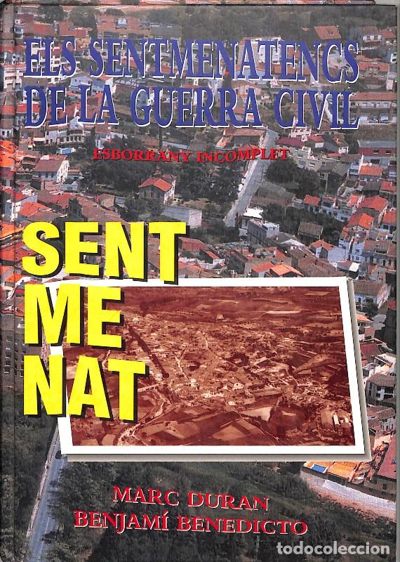 Libros de segunda mano: Els Sentmenatencs de la Guerra Civil: Esborrany Incomplet - Duran, Marc / Benedicto, Benjam&iacute; - Cusc&oacute;