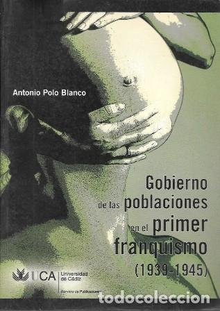 Libros de segunda mano: GOBIERNO DE LAS POBLACIONES EN EL PRIMER FRANQUISMO (1939-1945) - POLO BLANCO, ANTONIO - A-FR-1035