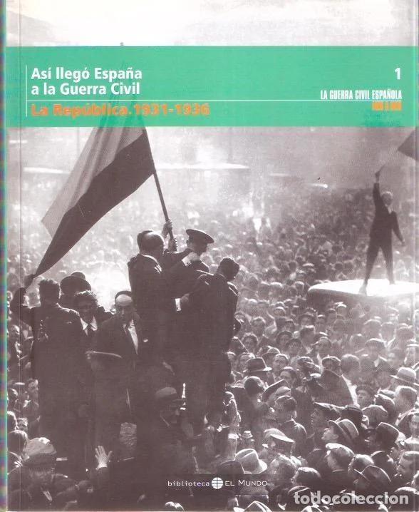 Livres d'occasion: La Guerra Civil Espa&ntilde;ola mes a mes, 1. As&iacute; lleg&oacute; Espa&ntilde;a a la Guerra Civil. La Rep&uacute;blica 1931-1936 -