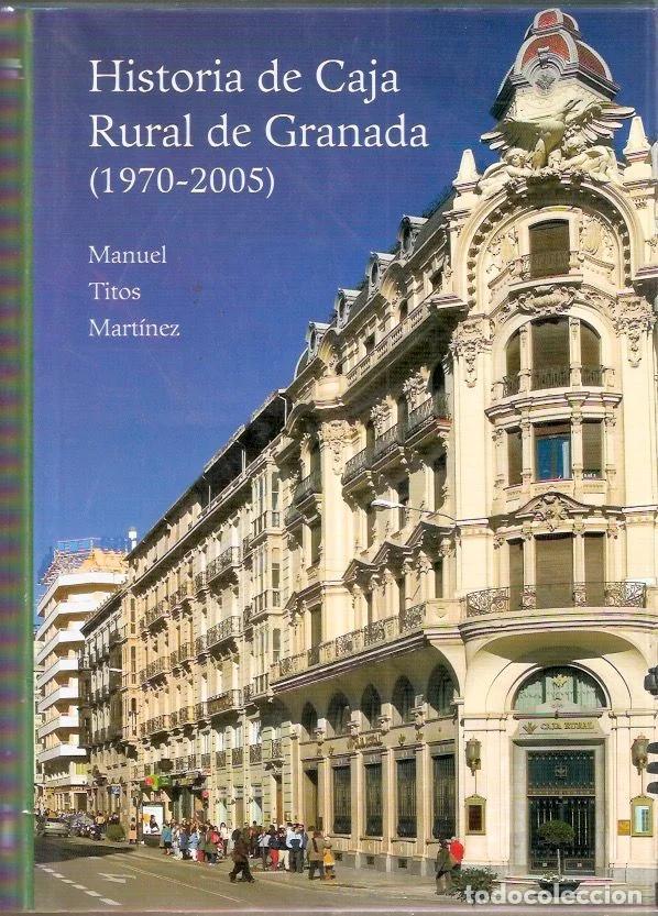Livres d'occasion: Historia de Caja Rural de Granada (1970-2005) - Titos Mart&iacute;nez, Manuel