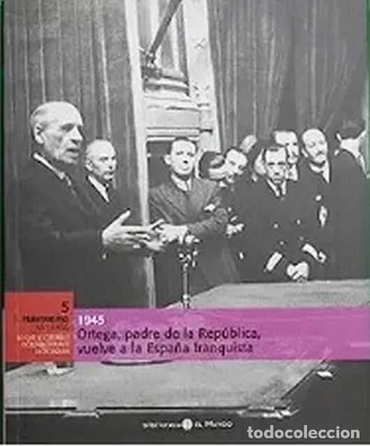 Livres d'occasion: Ortega, padre de la Rep&uacute;blica vuelve a la Espa&ntilde;a franquista. 1945 - VV. AA.