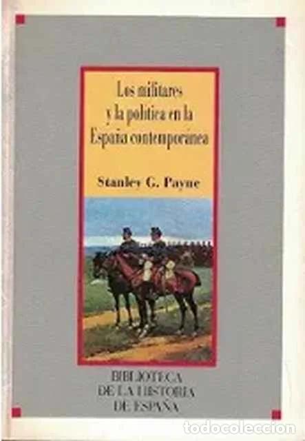 Livres d'occasion: Los militares y la pol&iacute;tica en la Espa&ntilde;a contempor&aacute;nea - Stanley G. Payne