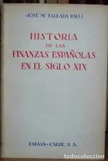 Libros de segunda mano: Historia de las finanzas espa&ntilde;olas en el siglo XIX - Jos&eacute; Mar&iacute;a Tallada Pauli