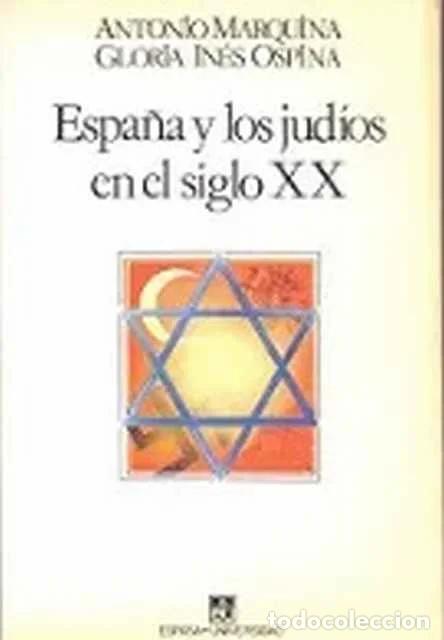 Libros de segunda mano: Espa&ntilde;a y los jud&iacute;os en el siglo XX - Antonio Marquina. Gloria In&eacute;s Ospina