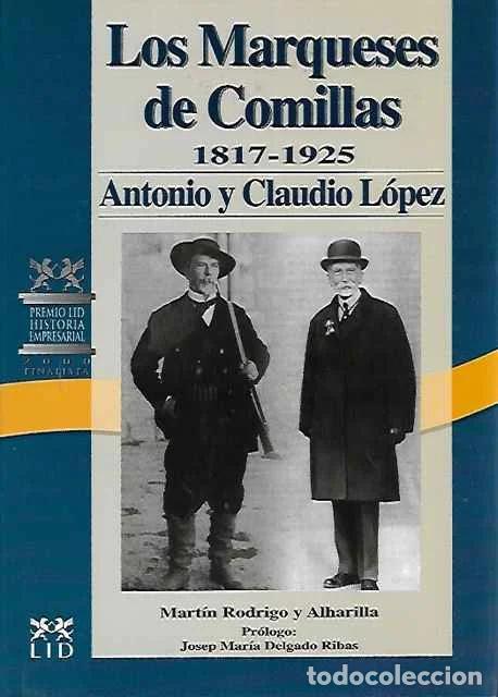 Second hand books: Los Marqueses de Comillas 1817-1925. Antonio y Claudio L&oacute;pez - Mart&iacute;n Ridrigo y Alharilla