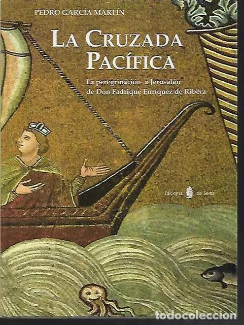 Libros de segunda mano: La Cruzada Pac&iacute;fica: La Peregrinaci&oacute;n A Jerusal&eacute;n De Don Fadrique Enr&iacute;quez De Ribera - Garc&iacute;a Mart&iacute;n