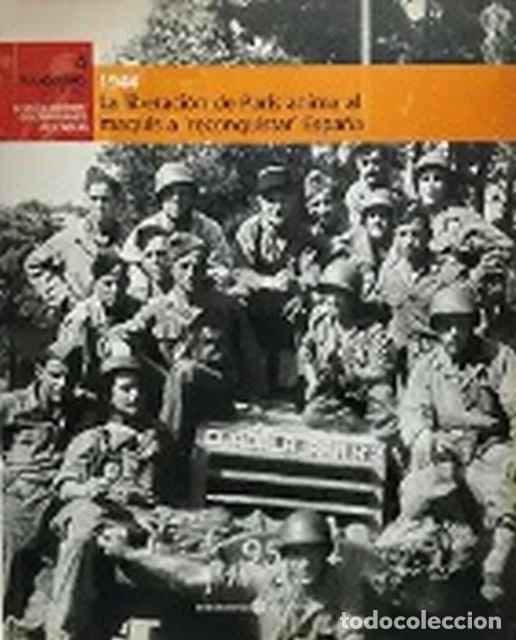 Libros de segunda mano: La liberaci&oacute;n de Par&iacute;s anima al maquis a reconquistar Espa&ntilde;a. 1944 - VV. AA.
