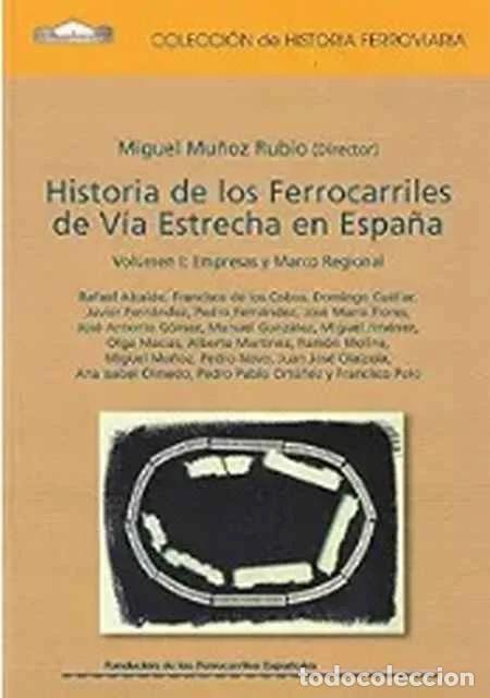 Libros de segunda mano: Historia de los ferrocarriles de v&iacute;a estrecha en Espa&ntilde;a. Vol. I. Empresas y marco regional - Miguel