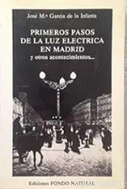 Libros de segunda mano: Primeros pasos de la luz el&eacute;ctrica en Madrid y otros acontecimientos - Jos&eacute; Mar&iacute;a Garc&iacute;a de la Infan