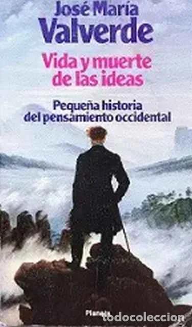 Libros de segunda mano: Vida y muerte de las ideas - Jos&eacute; Mar&iacute;a Valverde
