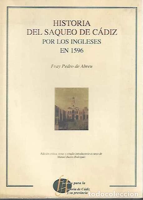 Libros de segunda mano: Historia del saqueo de C&aacute;diz por los ingleses en 1596 - Abreu, Pedro de