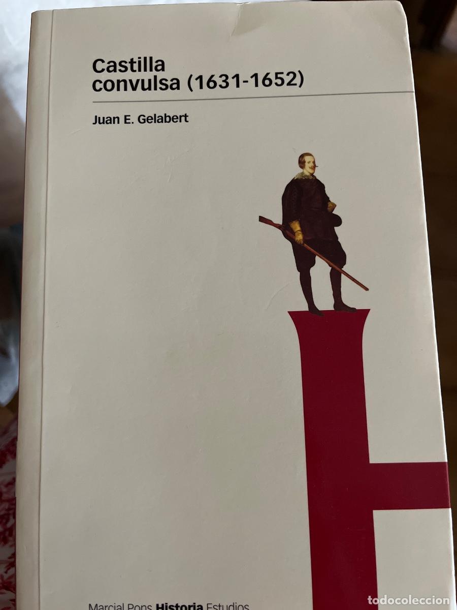 Libros de segunda mano: Juan E. Gelabert Castilla convulsa (1631-1652), ed Pons, 2001