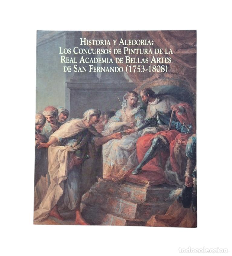 Second hand books: VV.AA.- HISTORIA Y ALEGOR&Iacute;A: LOS CONCURSOS DE PINTURA DE LA REAL ACADEMIA DE BELLAS ARTES DE SAN FER