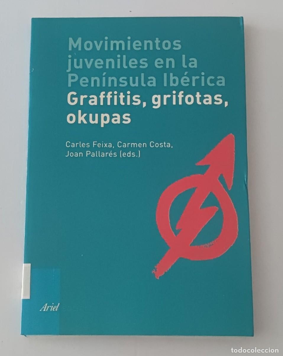 Livres d'occasion: MOVIMIENTOS JUVENILES EN LA PEN&Iacute;NSULA IB&Eacute;RICA - GRAFFIT&Iacute;S, GRIFOTAS, OKUPAS