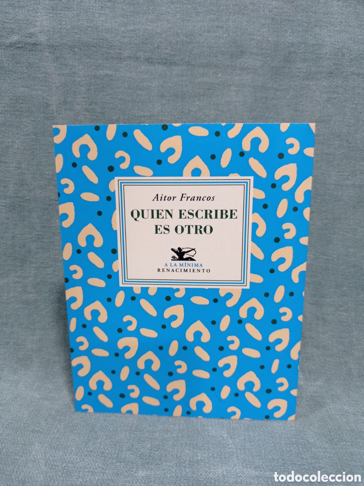 Libros de segunda mano: QUIEN ESCRIBE ES OTRO - AITOR FRANCOS - COL. A LA M&Iacute;NIMA N&ordm; 23 - ED. RENACIMIENTO
