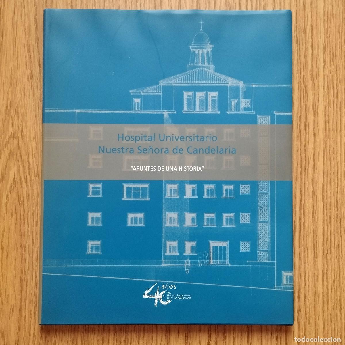 Libros de segunda mano: Libro HOSPITAL NUESTRA SE&Ntilde;ORA DE CANDELARIA - APUNTES DE UNA HISTORIA | Tenerife - Canarias