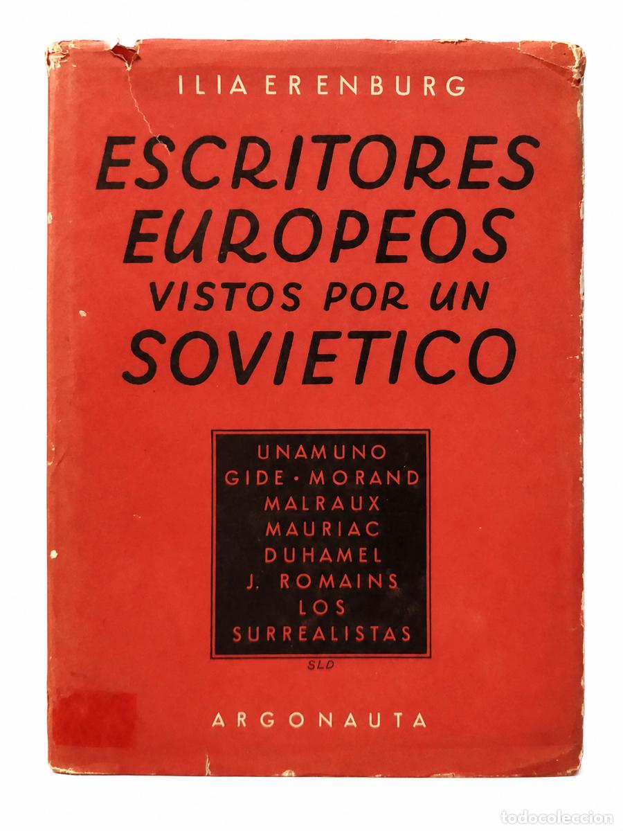 Libros de segunda mano: ILIA ERENBURG &ndash; ESCRITORES EUROPEOS VISTOS POR UN SOVI&Eacute;TICO &ndash; ARGONAUTA &ndash; 1946 LM