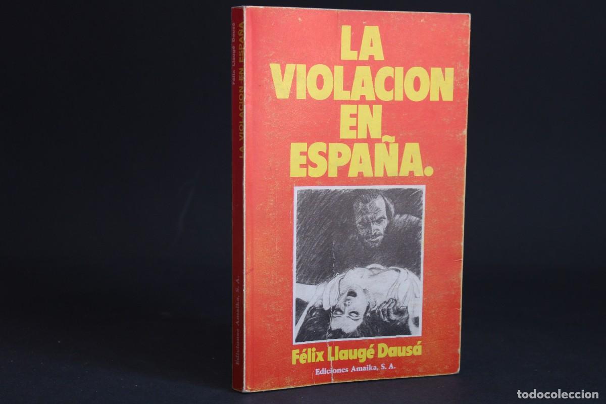 Libros de segunda mano: LA VIOLACION EN ESPA&Ntilde;A / FELIX LLAUGE DAUSA / PRIMERA EDICION 1976