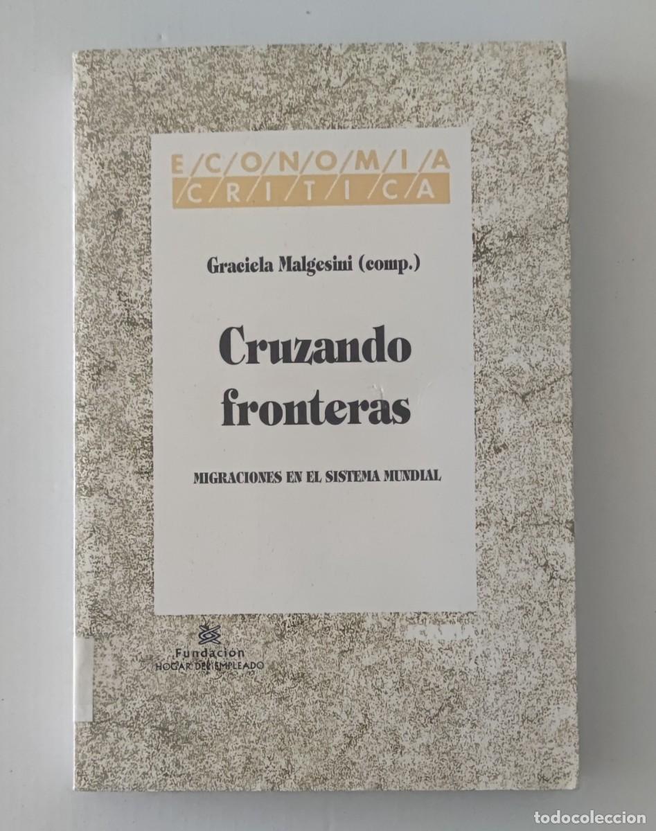 Libros de segunda mano: CRUZANDO FRONTERAS - MIGRACIONES EN EL SISTEMA MUNDIAL