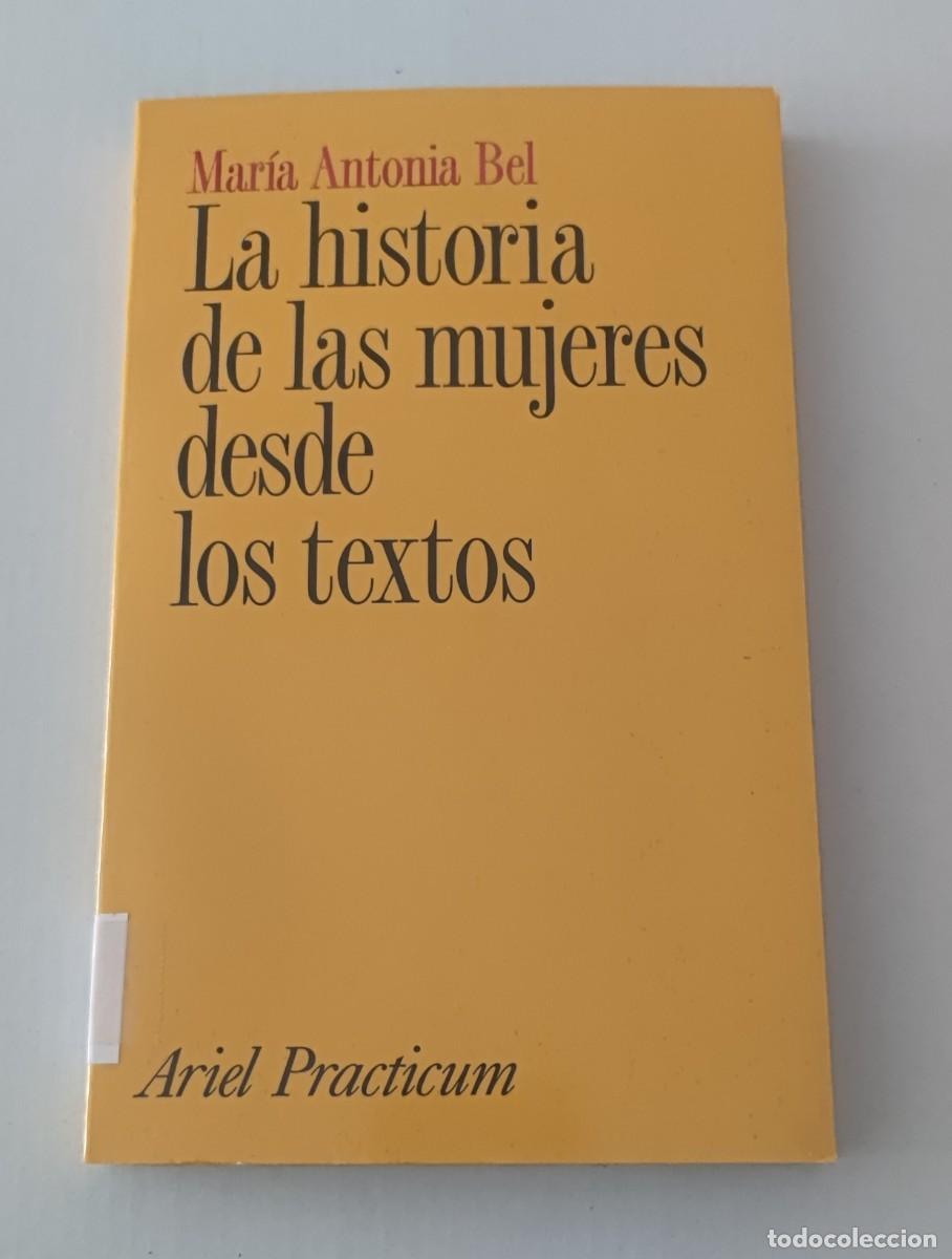 Libros de segunda mano: LA HISTORIA DE LAS MUJERES DESDE LOS TEXTOS - MAR&Iacute;A ANTONIA BEL