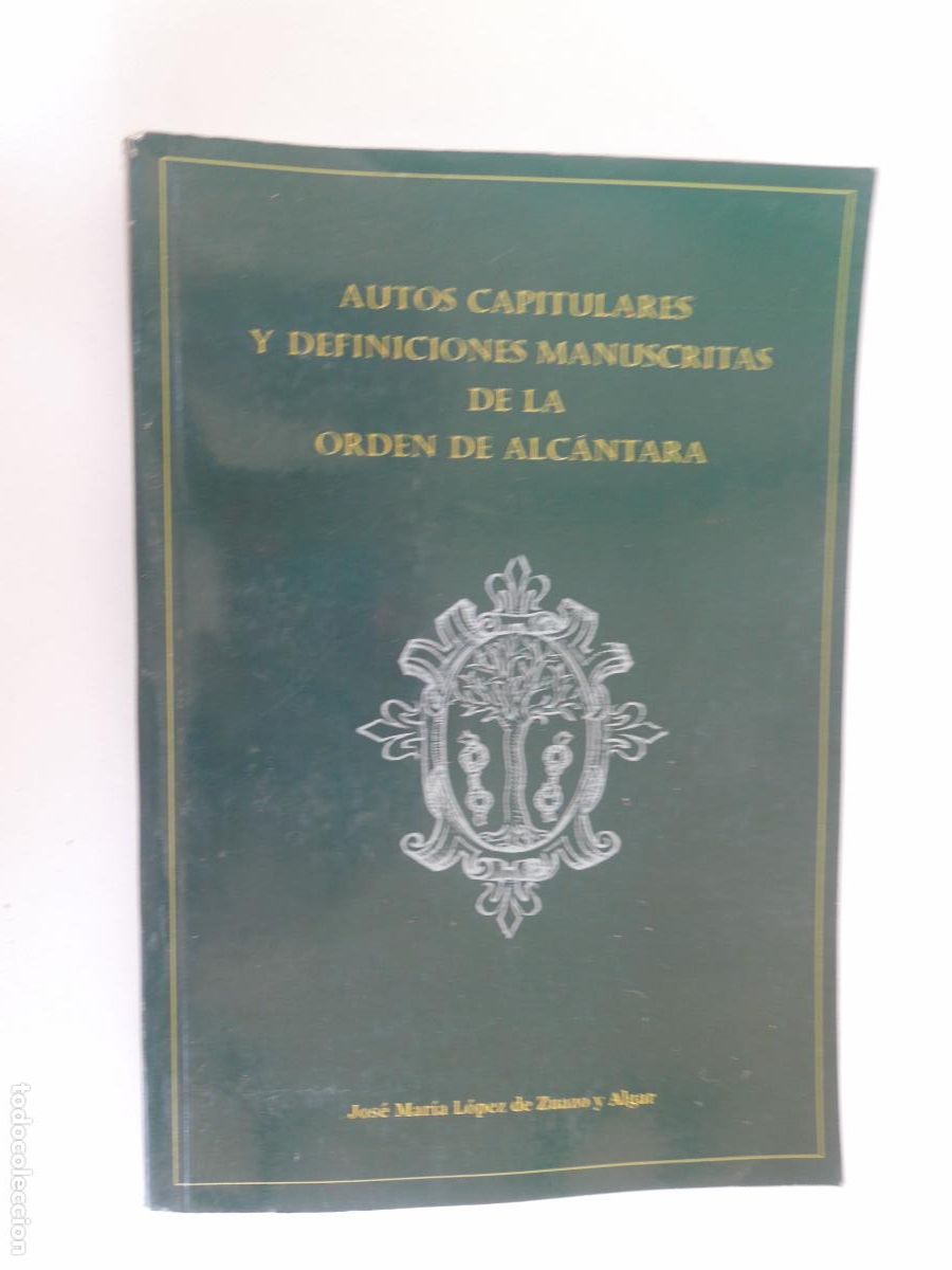 Libros de segunda mano: AUTOS CAPITULARES Y DEFINICIONES MANUSCRITAS DE LA ORDEN DE ALCANTARA - LOPEZ DE ZUAZO Y ALGAR -2015