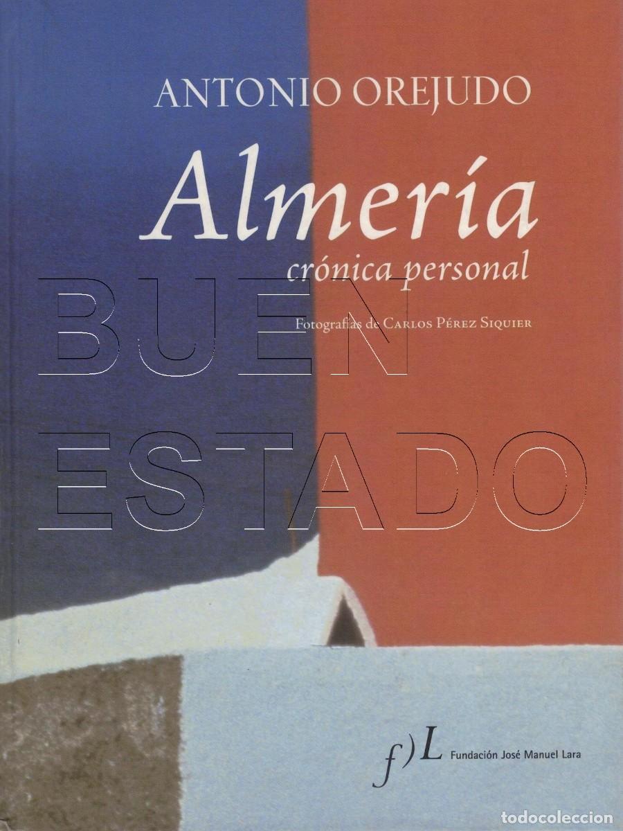 Libros de segunda mano: ANTONIO OREJUDO ALMERIA CRONICA PERSONAL TAPA DURA 155PGS TAPA DURA LAMINAS U96