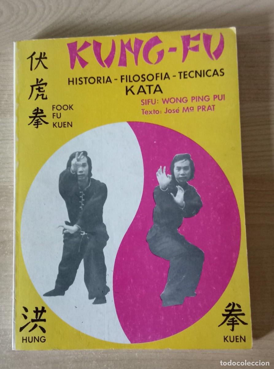 Libros de segunda mano: KUNG-FU Historia - filosofia - tecnicas. KATA. Sifu: Wong Ping Pui
