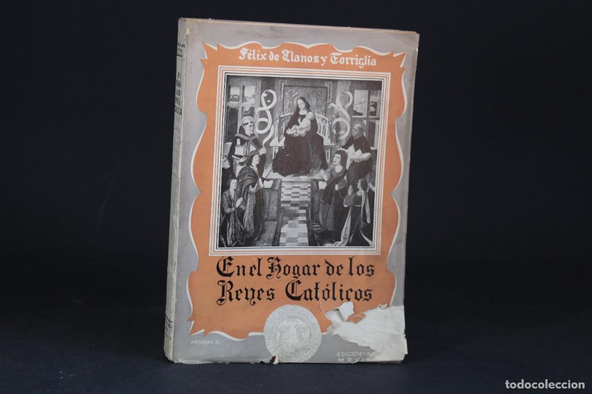 Libros de segunda mano: EN EL HOGAR DE LOS REYES CATOLICOS Y COSAS DE SUS TIEMPOS