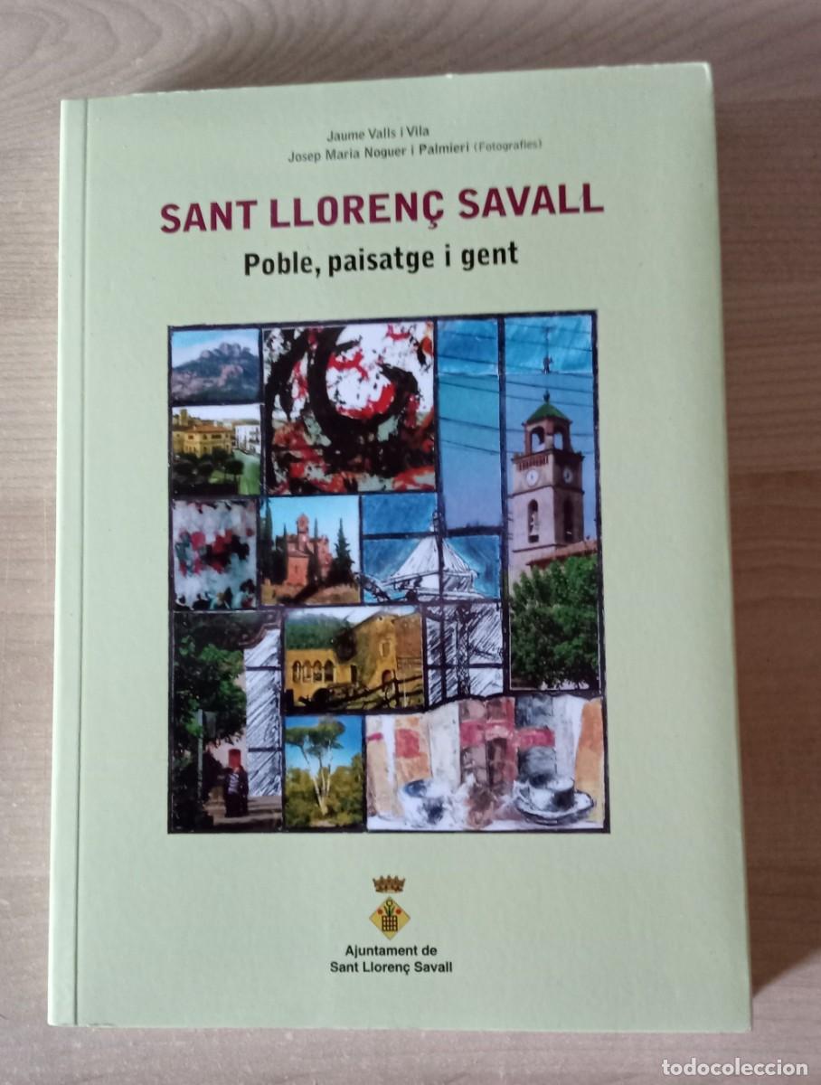 Libros de segunda mano: SANT LLOREN&Ccedil; SAVALL, poble, paisatge i gent. Jaume Valls i Vila. 1&ordm; edicio, abril 2018
