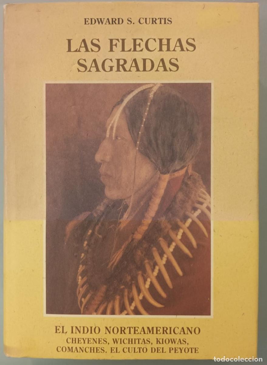 Libros de segunda mano: LAS FLECHAS SAGRADAS. EDWARD S. CURTIS. Jos&eacute; J. de Ola&ntilde;eta, Editor, 1994. 1&ordf; edici&oacute;n.