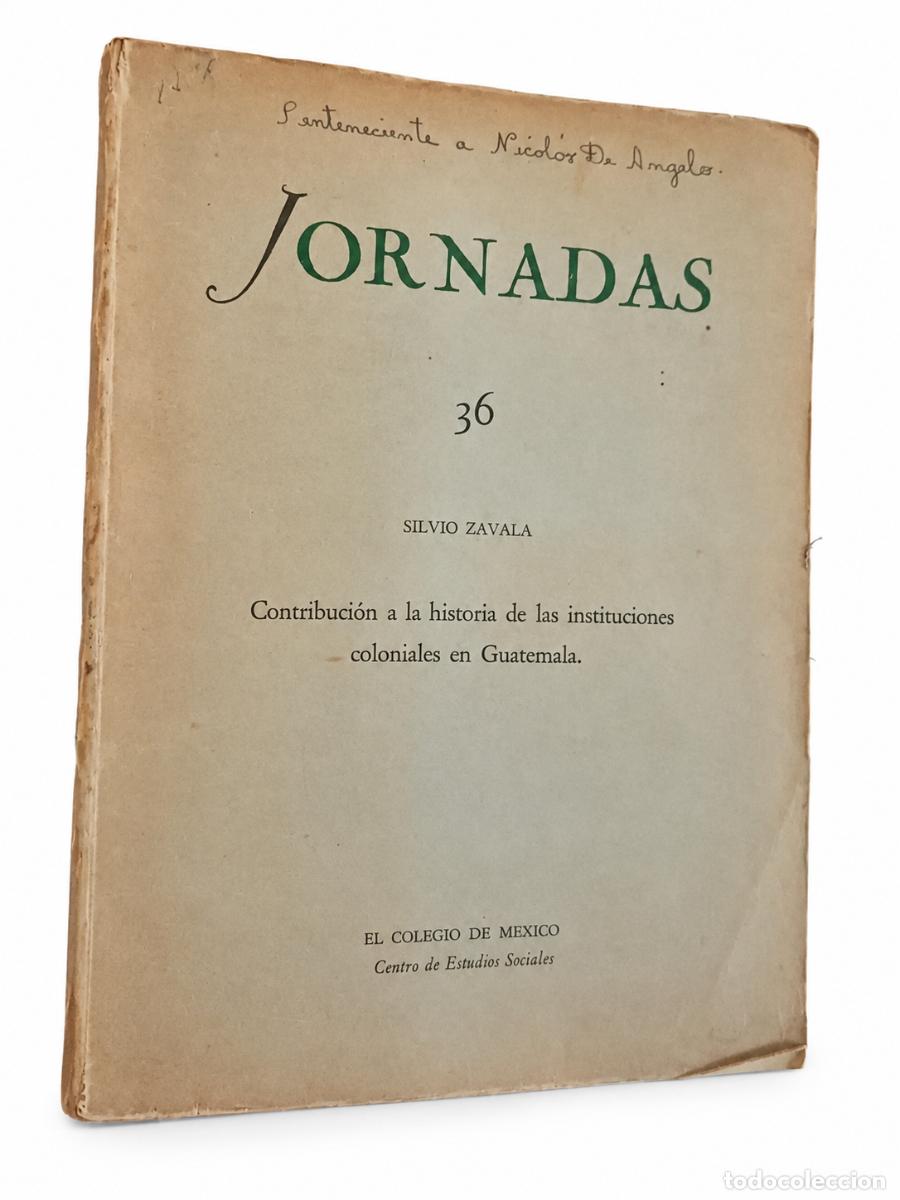 Libros de segunda mano: SILVIO ZAVALA &ndash; CONTRIBUCI&Oacute;N A LA HISTORIA DE LAS INSTITUCIONES COLONIALES EN GUATEMALA &ndash; LM