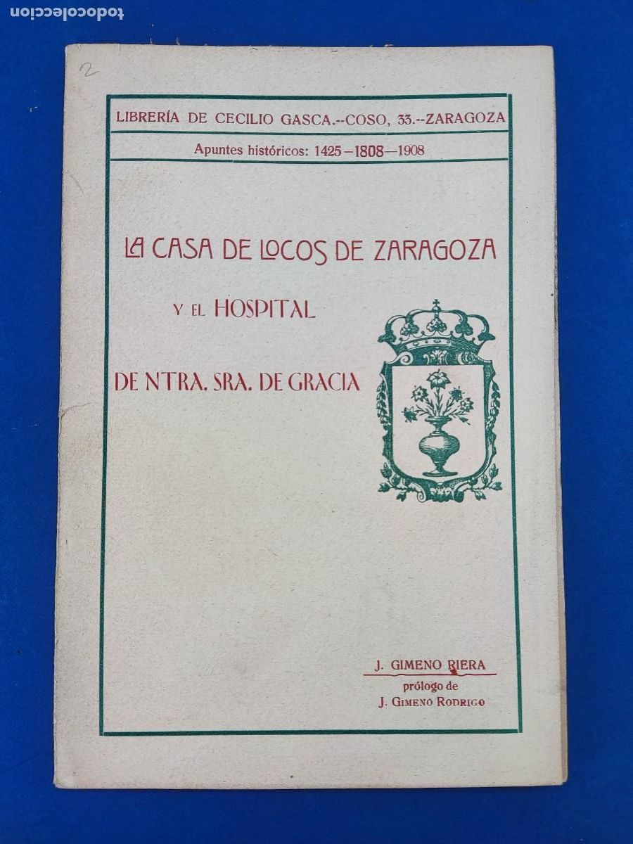 Libros de segunda mano: LA CASA DE LOCOS DE ZARAGOZA Y EL HOSPITAL DE Ntra. Sra. DE GRACIA / J. GIMENO RIERA / 1908.ZARAGOZA